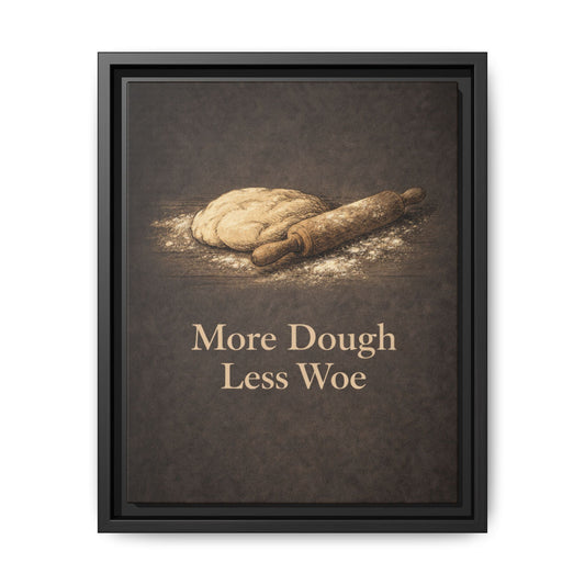More Dough, Less Woe Framed Kitchen Wall Art Canvas
